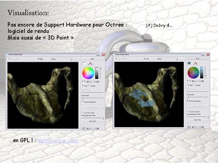 Visualisation: Pas encore de Support Hardware pour Octree : logiciel de rendu Mais aussi