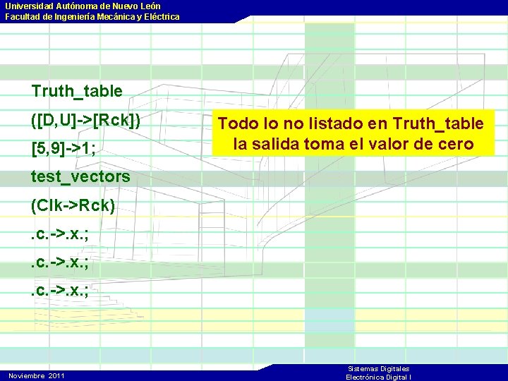 Universidad Autónoma de Nuevo León Facultad de Ingeniería Mecánica y Eléctrica Truth_table ([D, U]->[Rck])