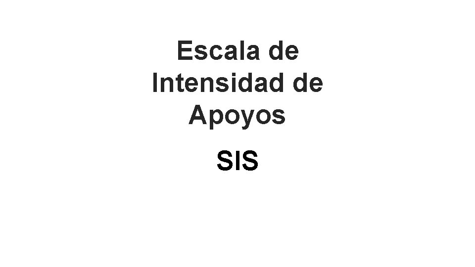 Escala de Intensidad de Apoyos SIS Qu es