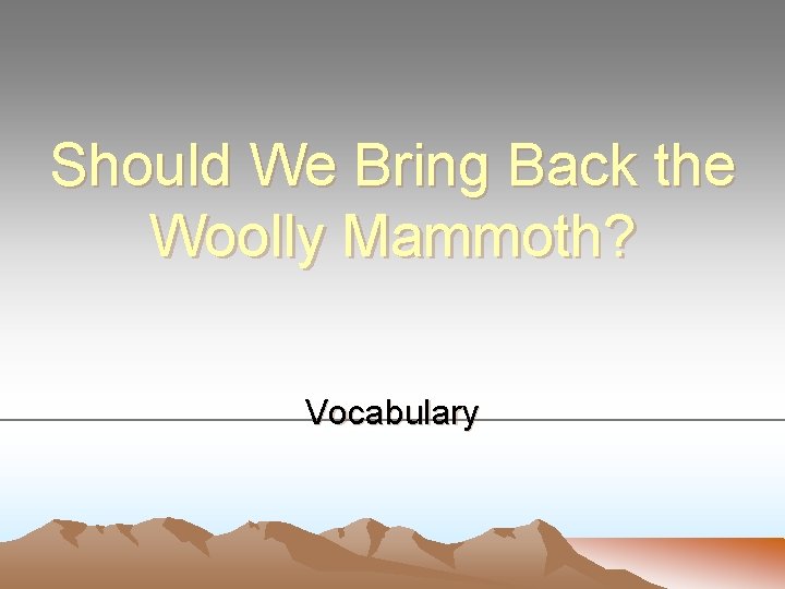 Should We Bring Back the Woolly Mammoth? Vocabulary 