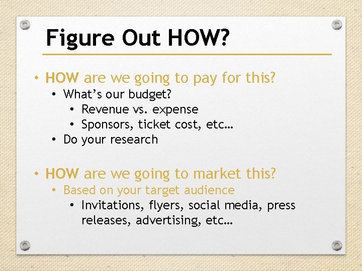 Figure Out HOW? • HOW are we going to pay for this? • What’s Figure Out HOW? • HOW are we going to pay for this? • What’s