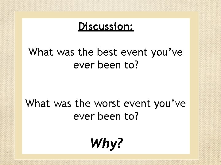 Discussion: What was the best event you’ve ever been to? What was the worst Discussion: What was the best event you’ve ever been to? What was the worst