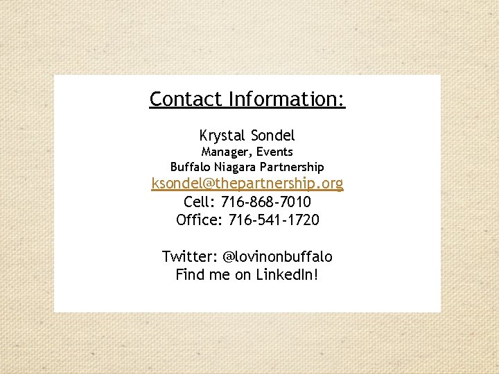 Contact Information: Krystal Sondel Manager, Events Buffalo Niagara Partnership ksondel@thepartnership. org Cell: 716 -868 Contact Information: Krystal Sondel Manager, Events Buffalo Niagara Partnership ksondel@thepartnership. org Cell: 716 -868