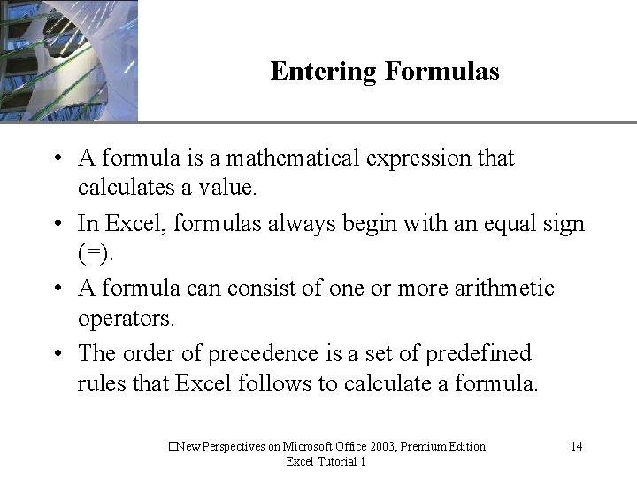 Entering Formulas XP • A formula is a mathematical expression that calculates a value.