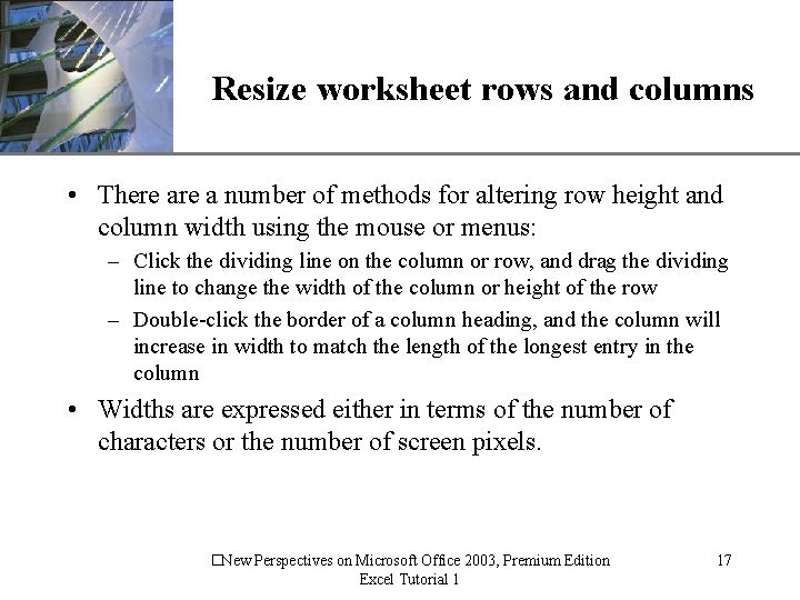 XP Resize worksheet rows and columns • There a number of methods for altering