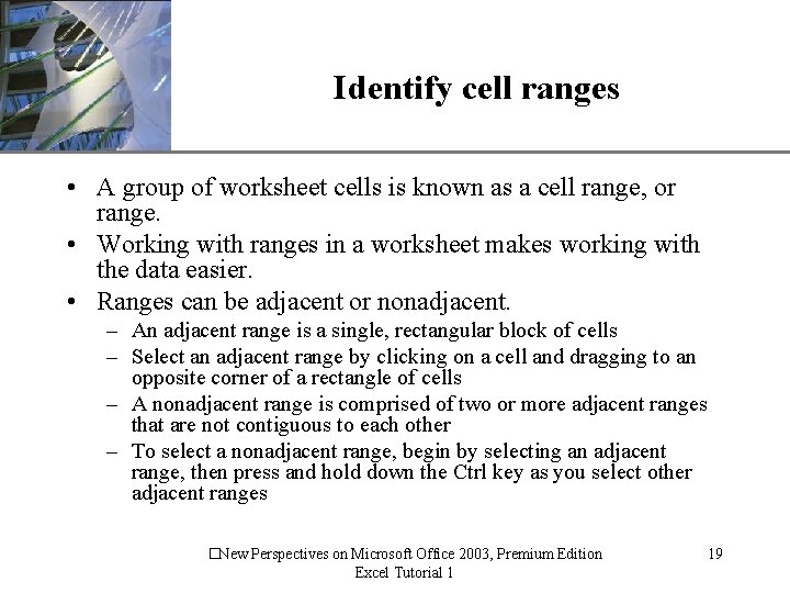 Identify cell ranges XP • A group of worksheet cells is known as a