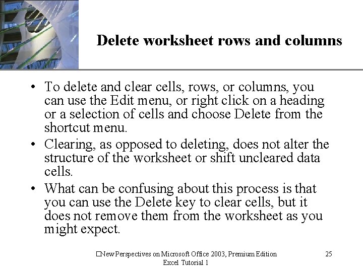 XP Delete worksheet rows and columns • To delete and clear cells, rows, or