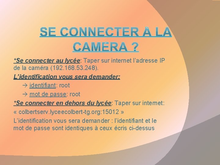 *Se connecter au lycée: Taper sur internet l’adresse IP de la caméra (192. 168.