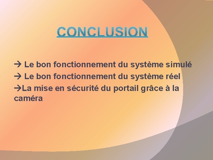  Le bon fonctionnement du système simulé Le bon fonctionnement du système réel La