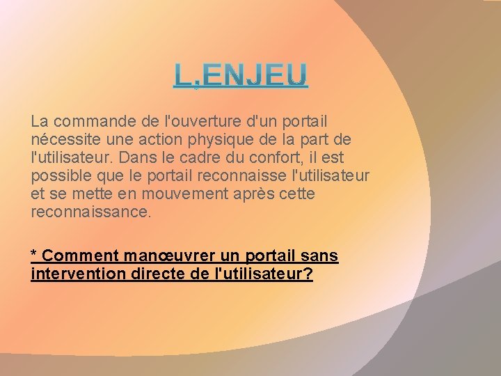 La commande de l'ouverture d'un portail nécessite une action physique de la part de