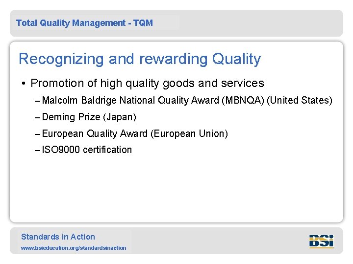 Total Quality Management - TQM Recognizing and rewarding Quality • Promotion of high quality