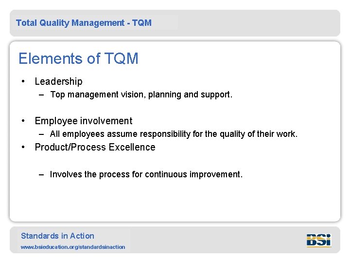 Total Quality Management - TQM Elements of TQM • Leadership – Top management vision,