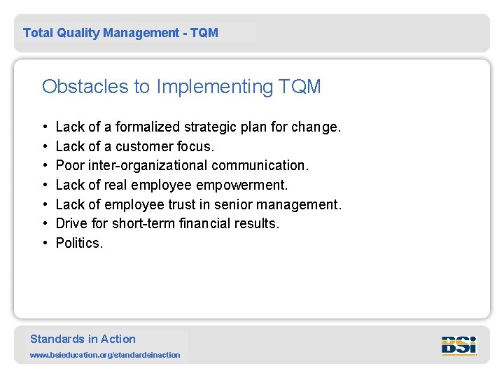 Total Quality Management - TQM Obstacles to Implementing TQM • • Lack of a
