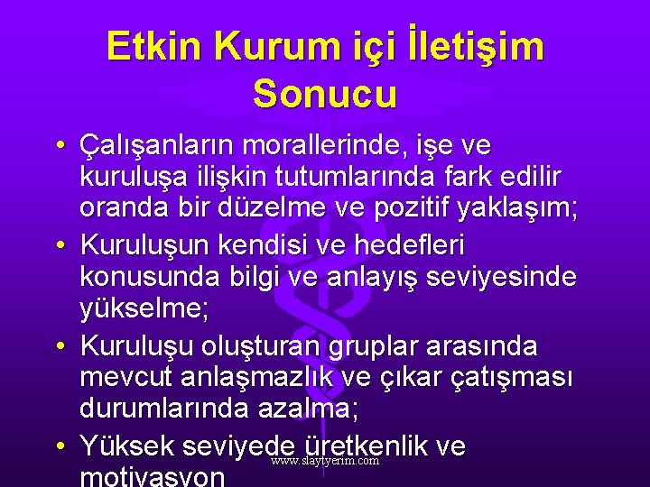 Etkin Kurum içi İletişim Sonucu • Çalışanların morallerinde, işe ve kuruluşa ilişkin tutumlarında fark