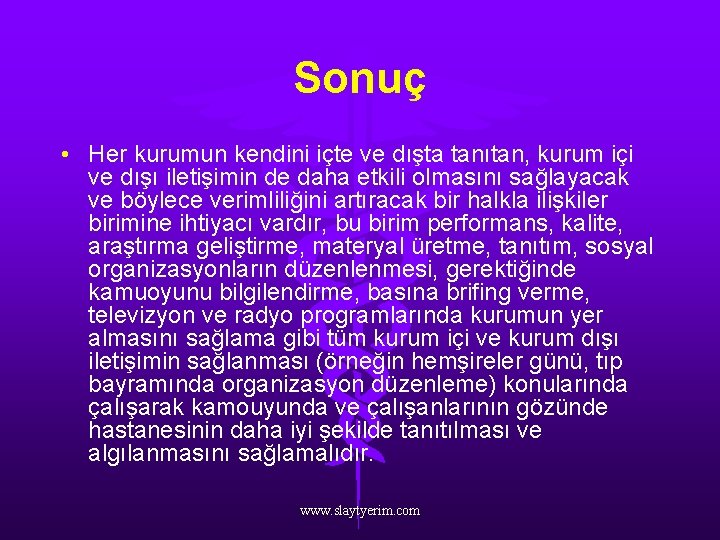 Sonuç • Her kurumun kendini içte ve dışta tanıtan, kurum içi ve dışı iletişimin