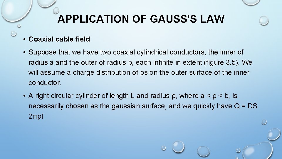 APPLICATION OF GAUSS’S LAW • Coaxial cable field • Suppose that we have two