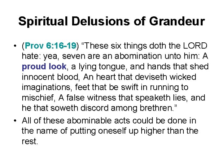 Spiritual Delusions of Grandeur • (Prov 6: 16 -19) “These six things doth the