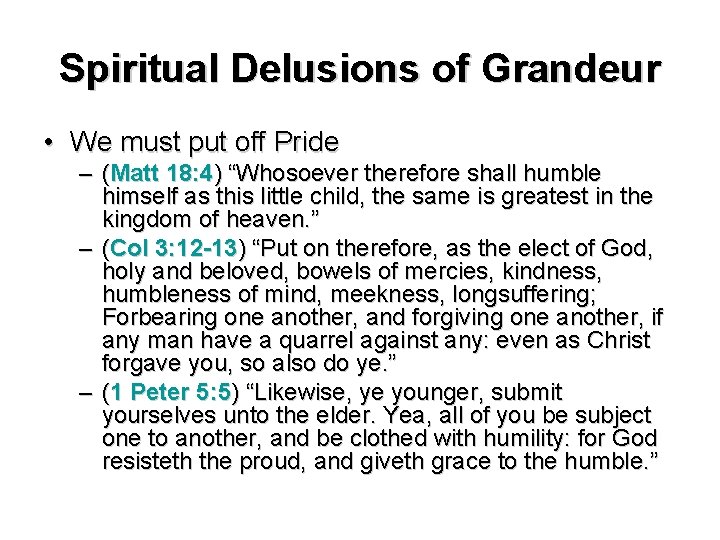 Spiritual Delusions of Grandeur • We must put off Pride – (Matt 18: 4)