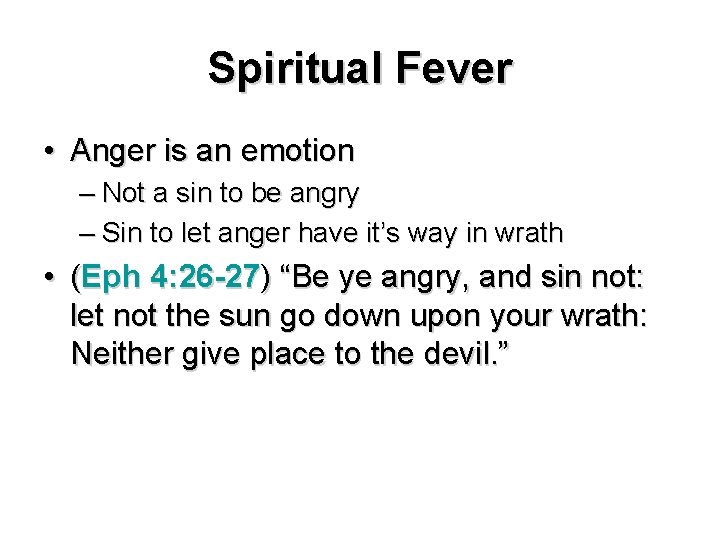 Spiritual Fever • Anger is an emotion – Not a sin to be angry