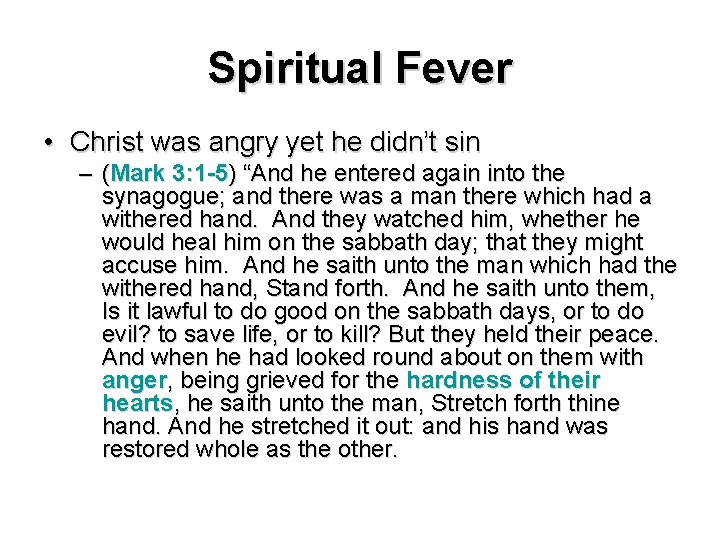 Spiritual Fever • Christ was angry yet he didn’t sin – (Mark 3: 1