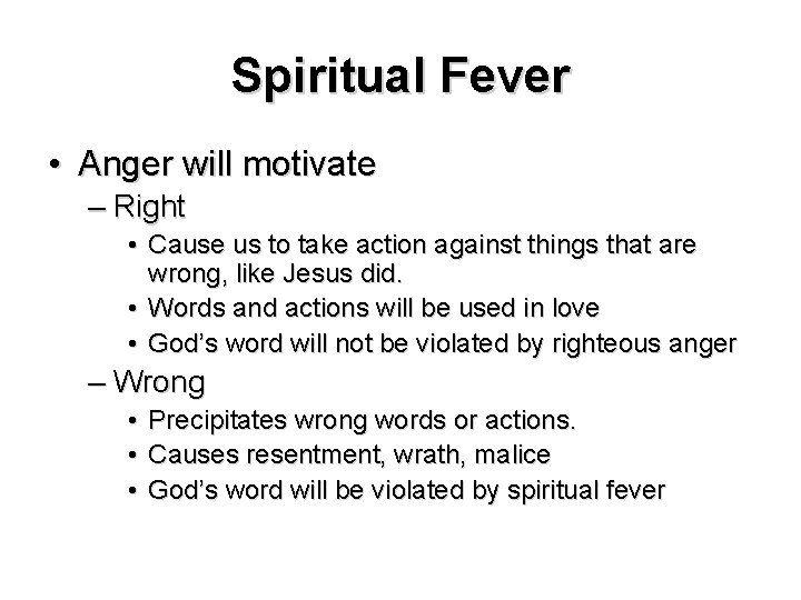 Spiritual Fever • Anger will motivate – Right • Cause us to take action