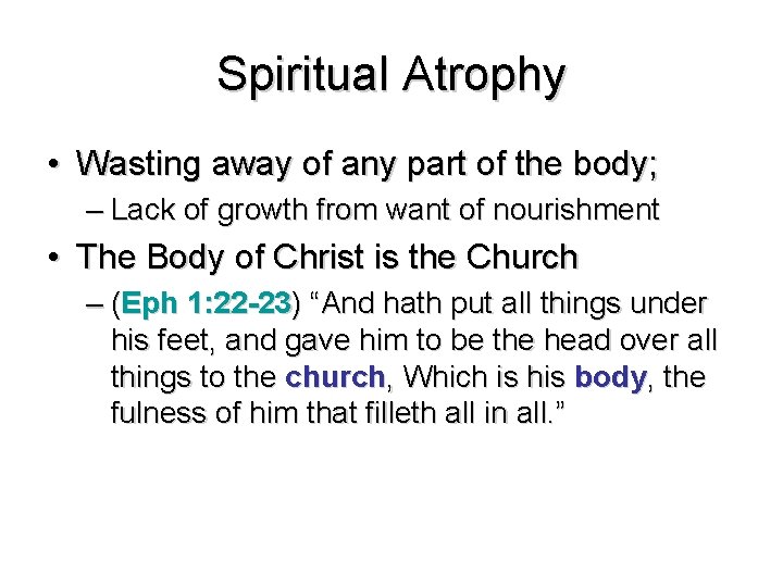 Spiritual Atrophy • Wasting away of any part of the body; – Lack of
