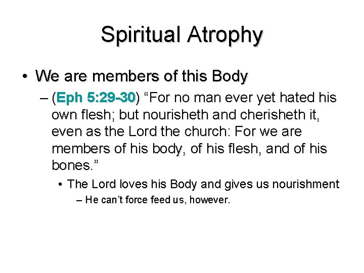 Spiritual Atrophy • We are members of this Body – (Eph 5: 29 -30)