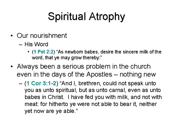 Spiritual Atrophy • Our nourishment – His Word • (1 Pet 2: 2) “As