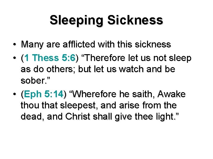 Sleeping Sickness • Many are afflicted with this sickness • (1 Thess 5: 6)