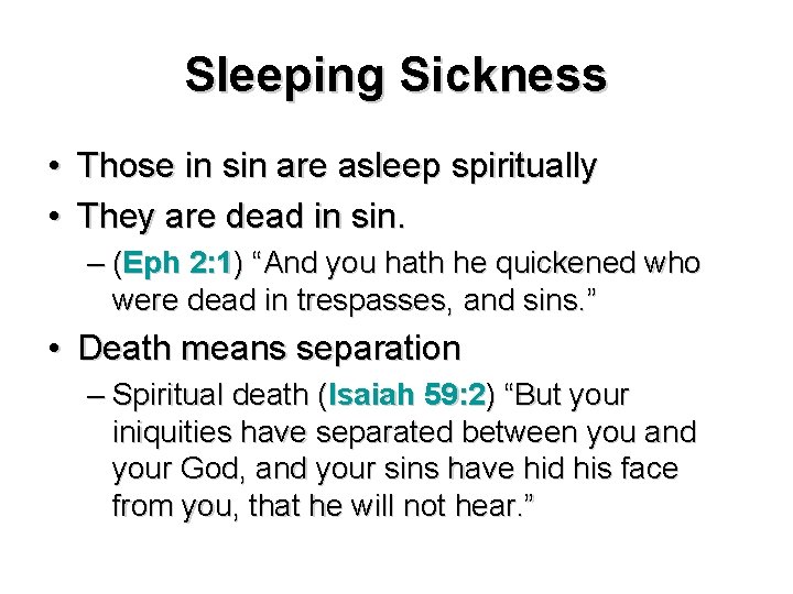 Sleeping Sickness • Those in sin are asleep spiritually • They are dead in