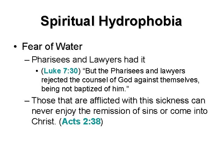 Spiritual Hydrophobia • Fear of Water – Pharisees and Lawyers had it • (Luke