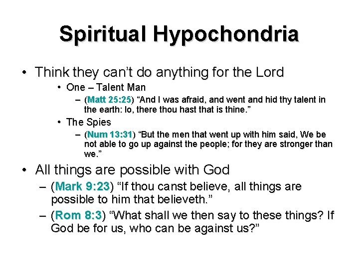 Spiritual Hypochondria • Think they can’t do anything for the Lord • One –
