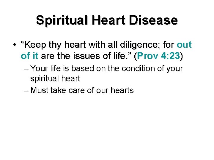 Spiritual Heart Disease • “Keep thy heart with all diligence; for out of it