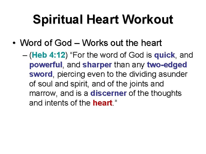 Spiritual Heart Workout • Word of God – Works out the heart – (Heb