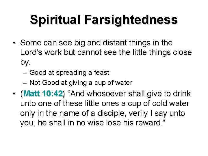 Spiritual Farsightedness • Some can see big and distant things in the Lord’s work