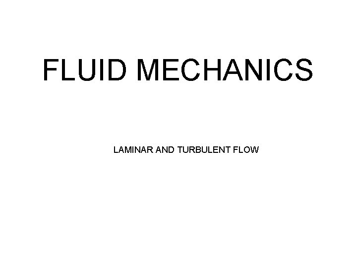 FLUID MECHANICS LAMINAR AND TURBULENT FLOW 