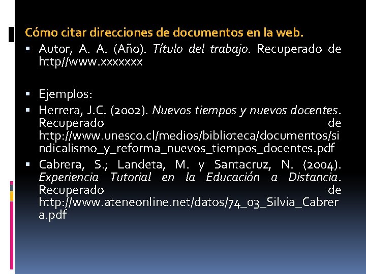 Cómo citar direcciones de documentos en la web. Autor, A. A. (Año). Título del