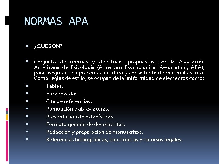 NORMAS APA ¿QUÉSON? Conjunto de normas y directrices propuestas por la Asociación Americana de