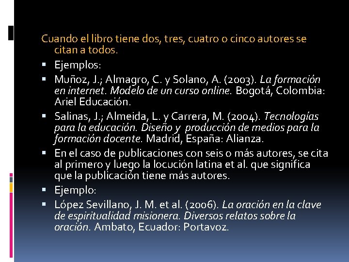 Cuando el libro tiene dos, tres, cuatro o cinco autores se citan a todos.