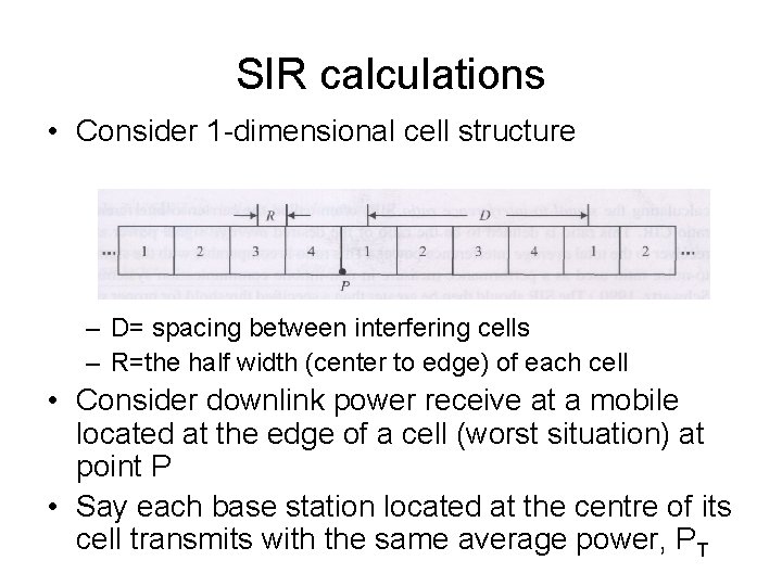 SIR calculations • Consider 1 -dimensional cell structure – D= spacing between interfering cells