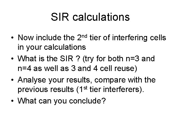 SIR calculations • Now include the 2 nd tier of interfering cells in your