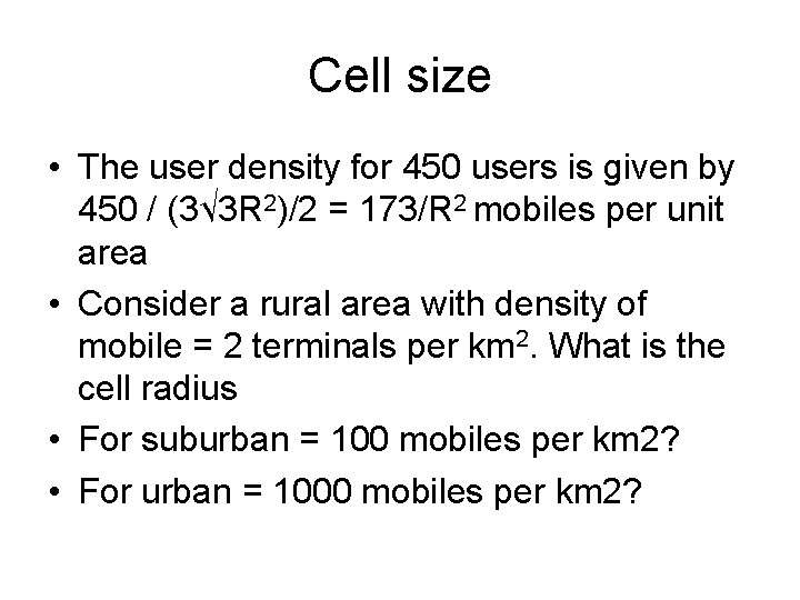 Cell size • The user density for 450 users is given by 450 /