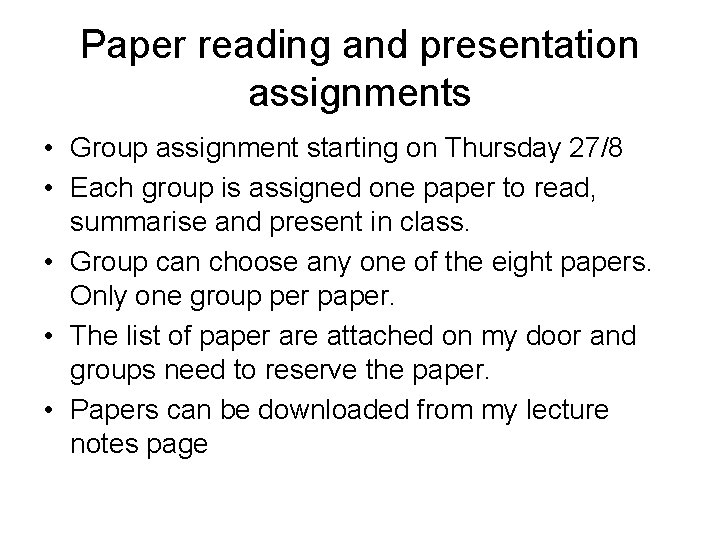 Paper reading and presentation assignments • Group assignment starting on Thursday 27/8 • Each