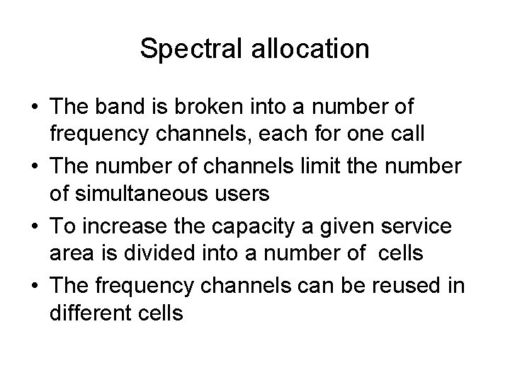 Spectral allocation • The band is broken into a number of frequency channels, each