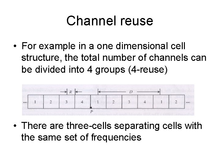 Channel reuse • For example in a one dimensional cell structure, the total number