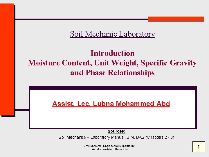 Soil Mechanic Laboratory Introduction Moisture Content, Unit Weight, Specific Gravity and Phase Relationships Assist.