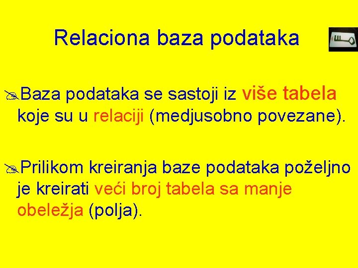 Relaciona baza podataka @Baza podataka se sastoji iz više tabela koje su u relaciji