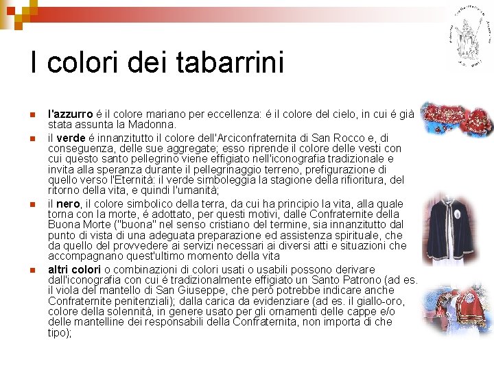 I colori dei tabarrini n n l'azzurro é il colore mariano per eccellenza: é