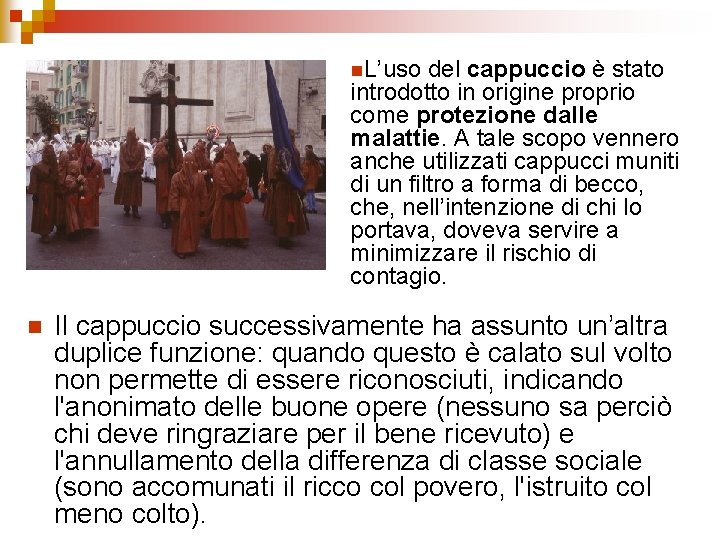 n. L’uso del cappuccio è stato introdotto in origine proprio come protezione dalle malattie.