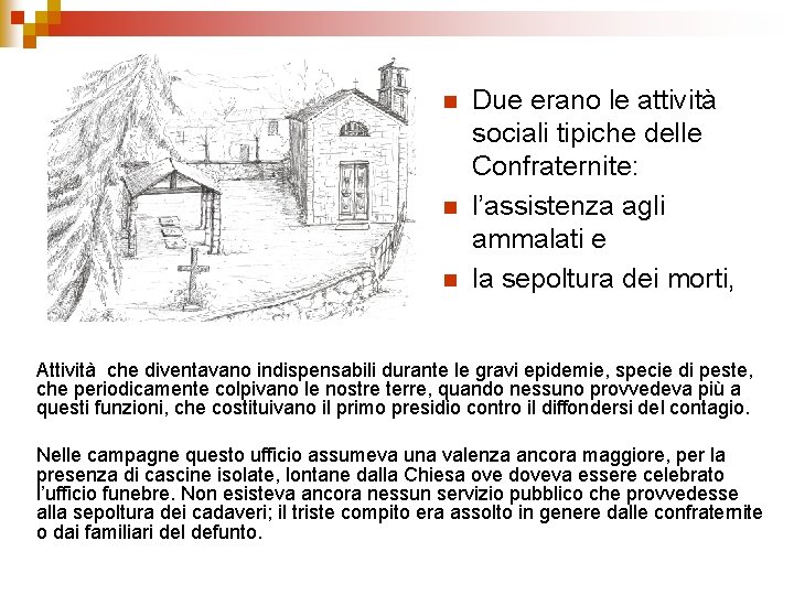 n n n Due erano le attività sociali tipiche delle Confraternite: l’assistenza agli ammalati